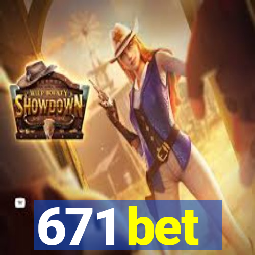 671 bet